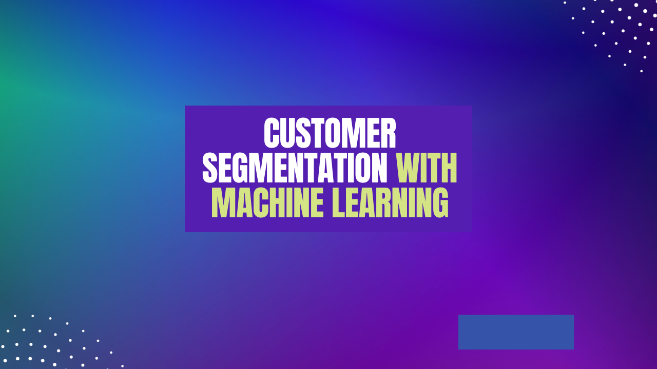 Customer Segmentation with Machine Learning